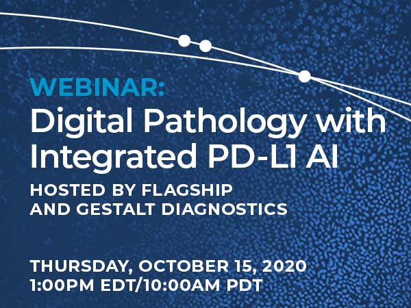 Webinar: Digital Pathology with Integrated PD-L1 AI, hosted by Flagship and Gestalt Diagnostics