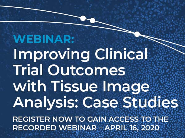 Webcast RECORDING: Improving Clinical Trial Outcomes with Tissue Image Analysis: Case Studies